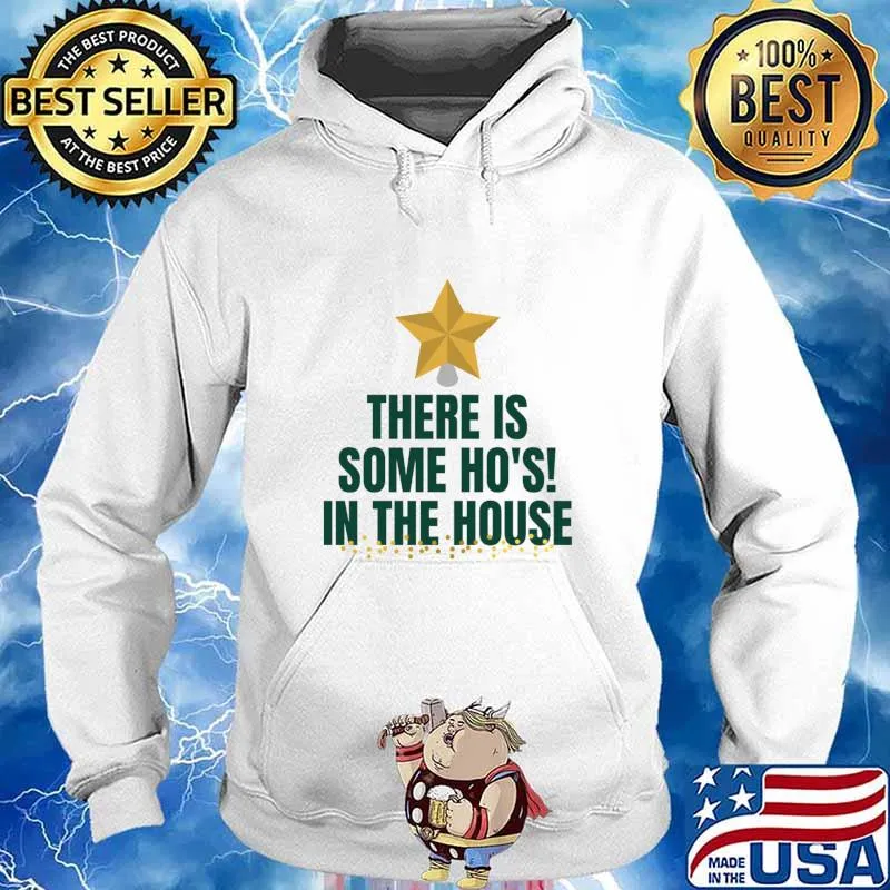 There Is Some Ho’s In The House Christmas Tree Xmas Shirt Hoodie