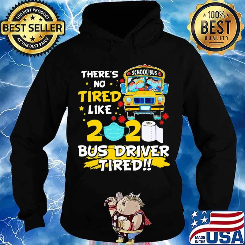 There's No Tired Like 2020 Bus Driver Mask Toilet Paper Corona Virus Shirt Hoodie