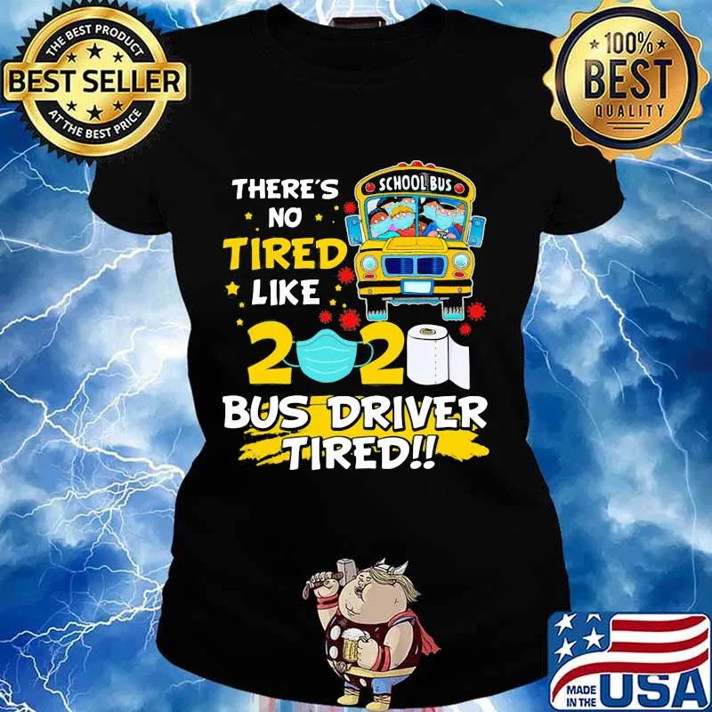 There's No Tired Like 2020 Bus Driver Mask Toilet Paper Corona Virus Shirt Ladies tee