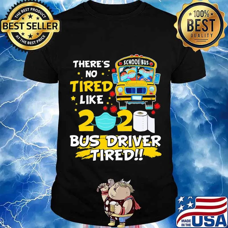 There's No Tired Like 2020 Bus Driver Mask Toilet Paper Corona Virus Shirt