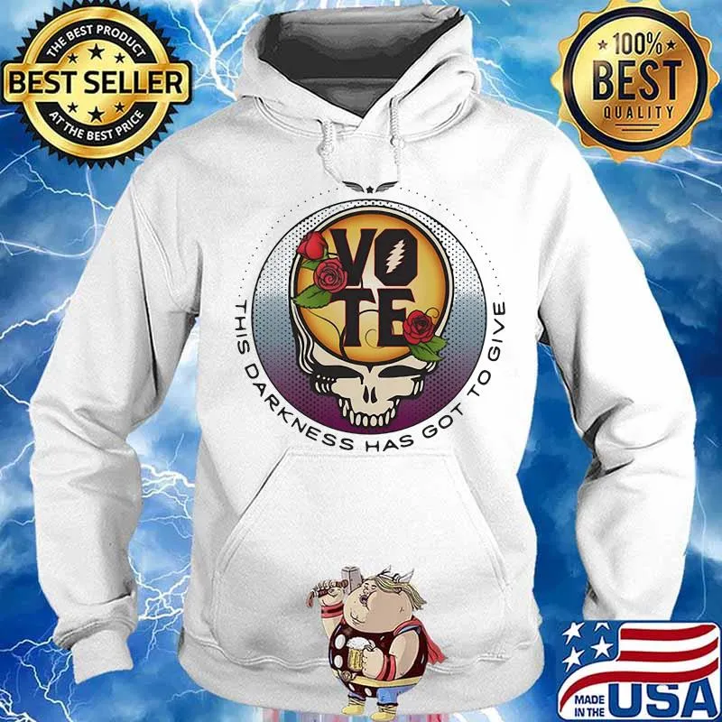 This Darkness Has Got To Give Vote Dark Star Grateful Dead Steal Face Skull Roses Shirt Hoodie