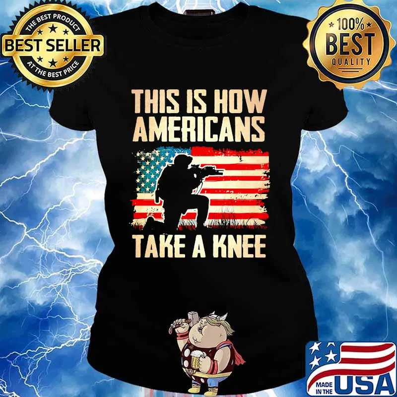 This Is How Americans Take A Knee Veterans Usa Flag Shirt Ladies tee