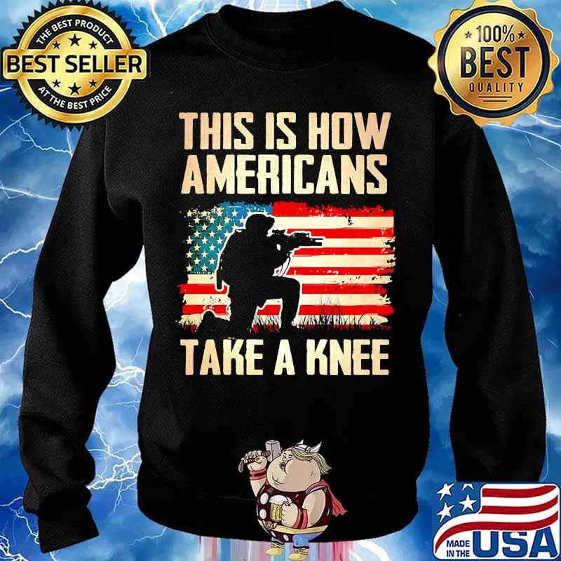This Is How Americans Take A Knee Veterans Usa Flag Shirt Sweater