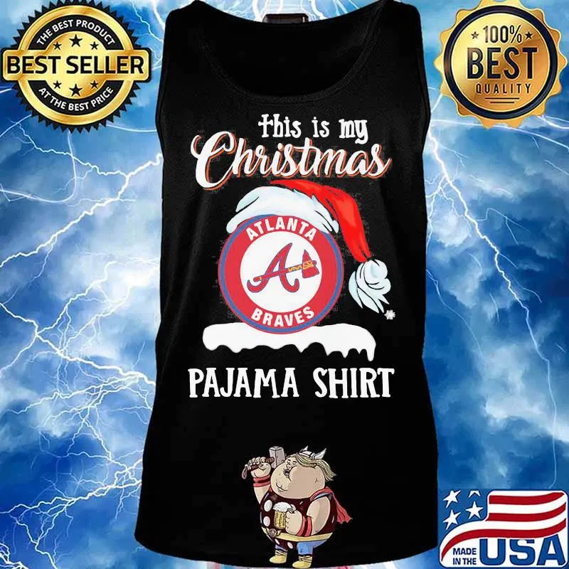 This Is My Christmas Allanta Braves Pajama Santa Claus Merry Xmas Shirt Tank top