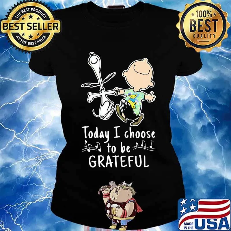 Today I Choose To Be Grateful Dead Snoopy Shirt Ladies tee