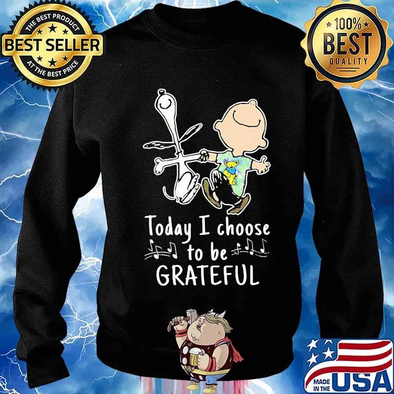 Today I Choose To Be Grateful Dead Snoopy Shirt Sweater