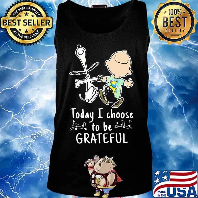Today I Choose To Be Grateful Dead Snoopy Shirt Tank top
