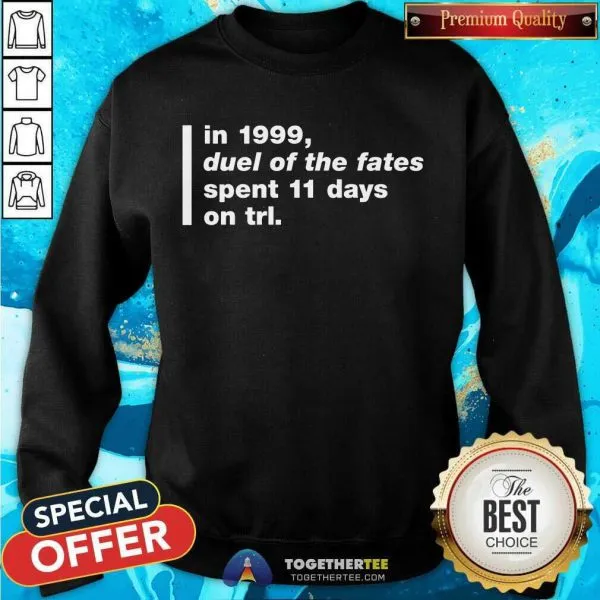 Top In 1999 Duel Of The Fates Spent 11 Days On Trl Shirt Super Yaki Talking Bay 94 Trl History Shirt - Image 4