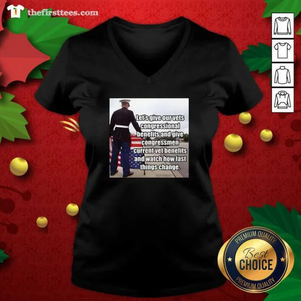 Top Lets Give Out Vets Congressional Benefits And Give Congressmen Current Vet Benefits Shirt - Image 3