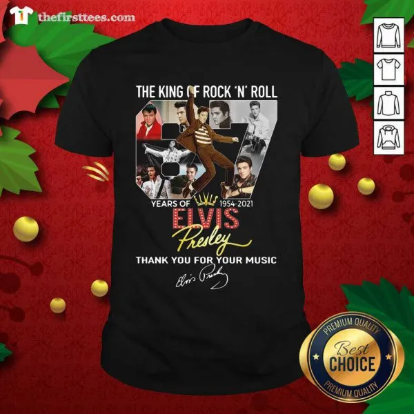 Top The King Of Rock N Roll 67 Years Of Elvis Thank You For Your Music Signatures Shirt