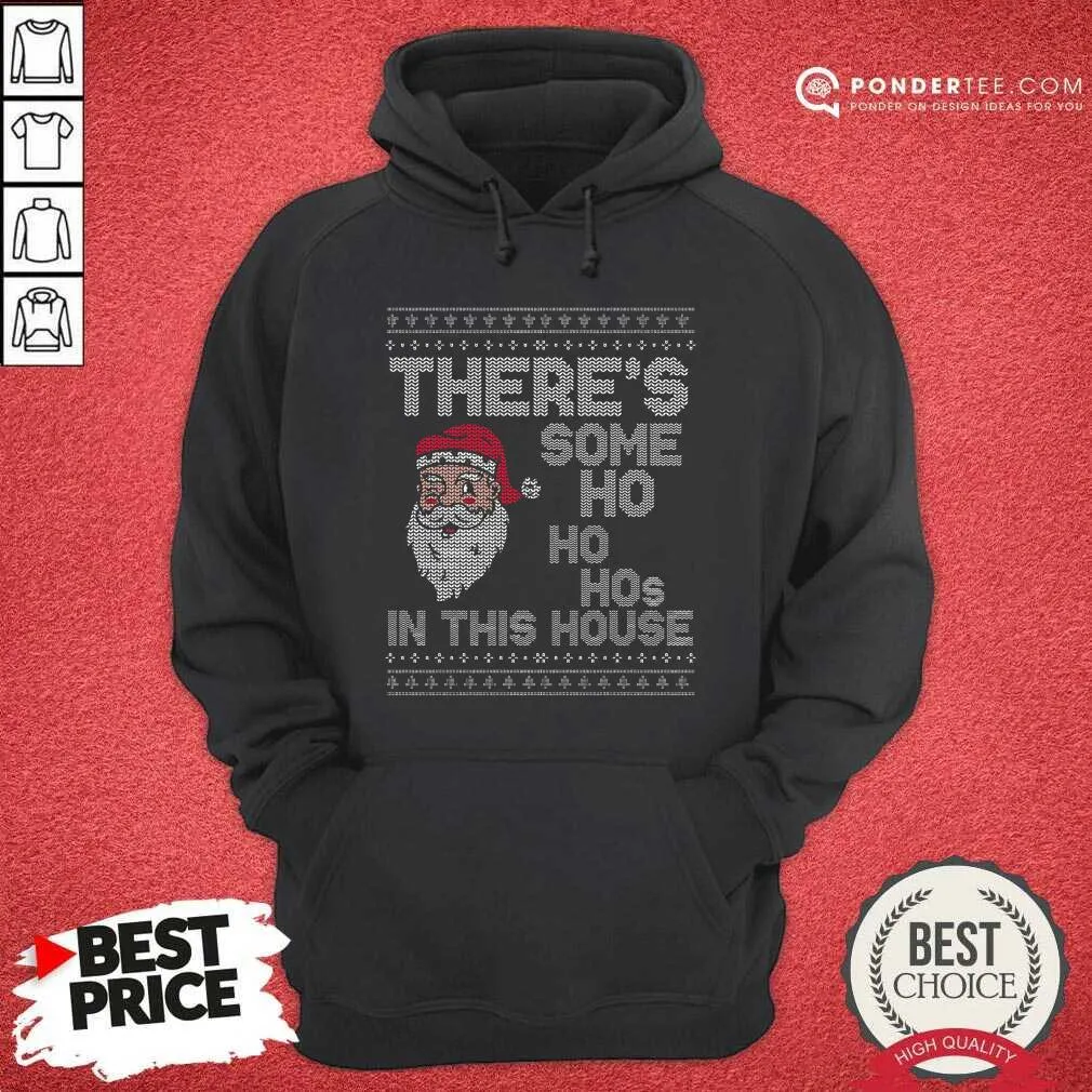 Top Ugly Christmas Sweater Santa There Is Some Ho Ho Hos In This House X Shirt - Image 5