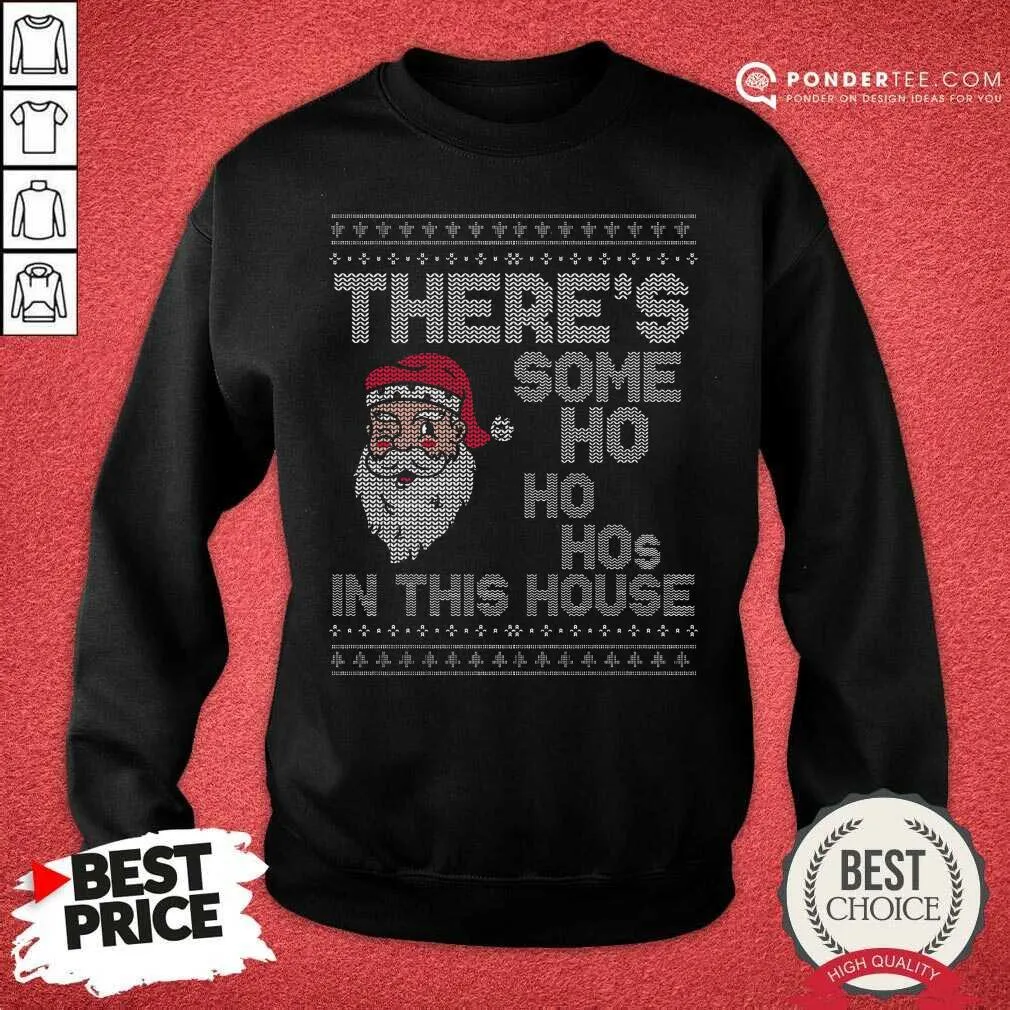 Top Ugly Christmas Sweater Santa There Is Some Ho Ho Hos In This House X Shirt - Image 4