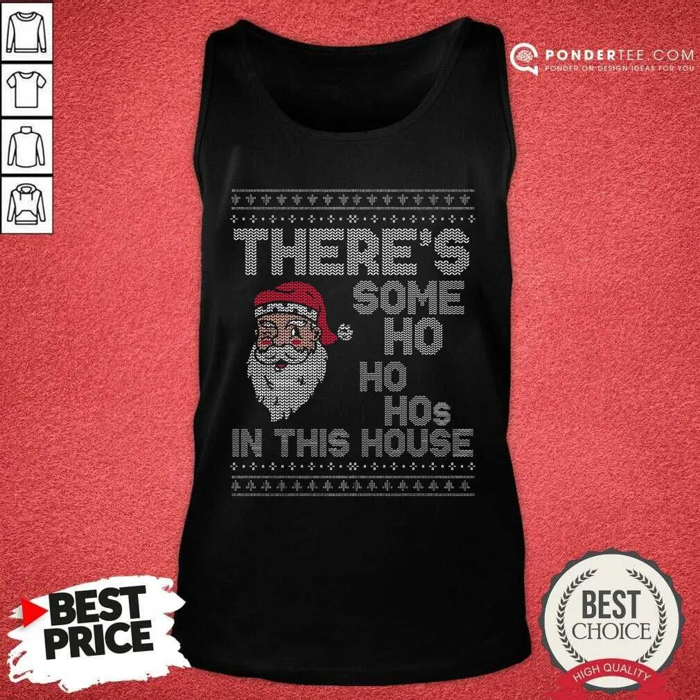 Top Ugly Christmas Sweater Santa There Is Some Ho Ho Hos In This House X Shirt - Image 2
