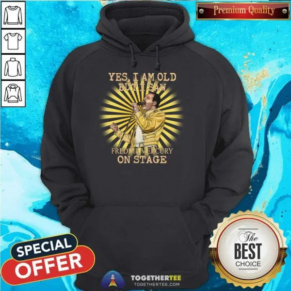 Top Yes I Am Old But I Saw Freddie Mercury On Stage Shirt - Image 5