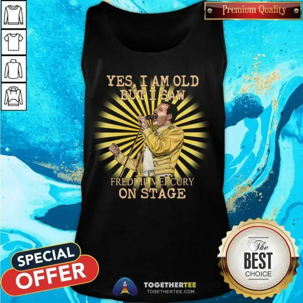 Top Yes I Am Old But I Saw Freddie Mercury On Stage Shirt - Image 3