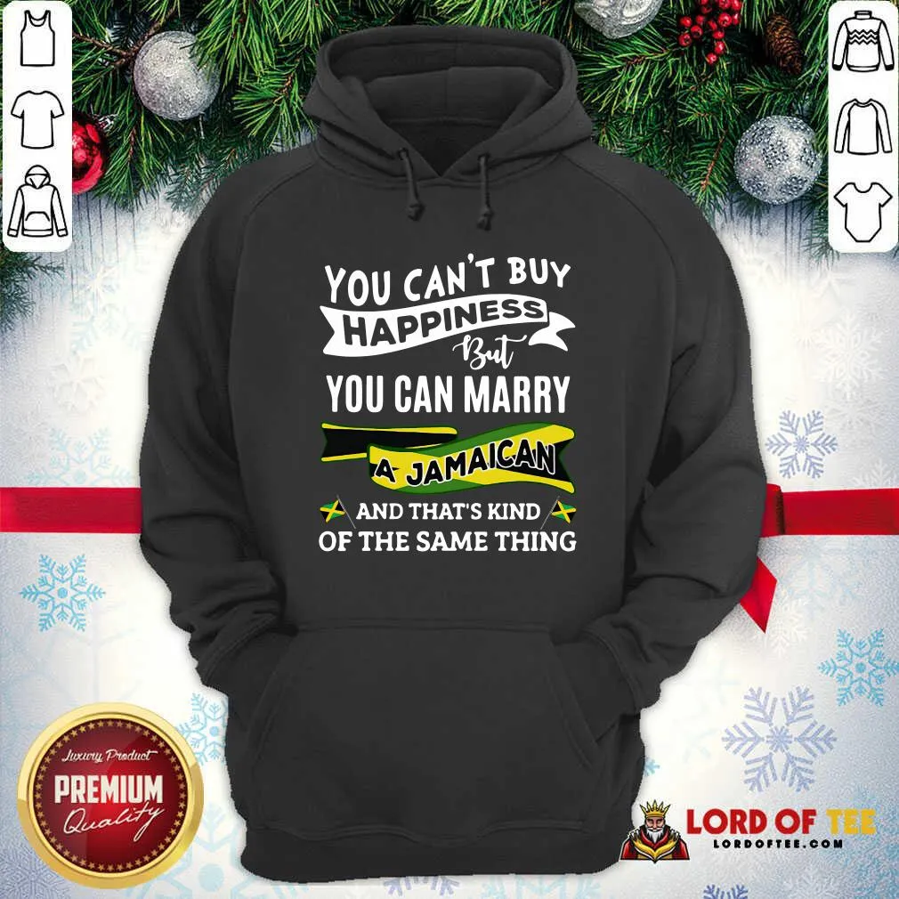 Top You Cant Buy Happiness But You Can Marry A Jamaican And Thats Kinda The Same Thing Shirt - Image 2
