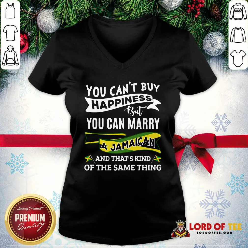 Top You Cant Buy Happiness But You Can Marry A Jamaican And Thats Kinda The Same Thing Shirt - Image 5