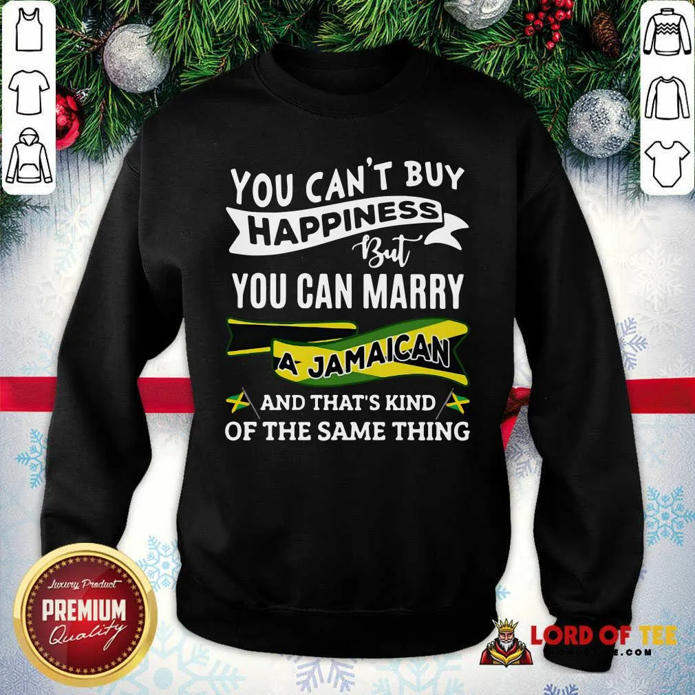 Top You Cant Buy Happiness But You Can Marry A Jamaican And Thats Kinda The Same Thing Shirt - Image 3