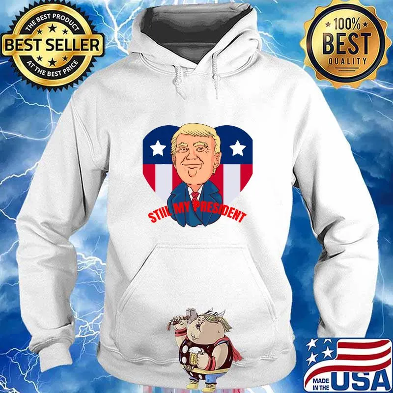 Trump Is Still My President Election Heart American Flag Shirt Hoodie