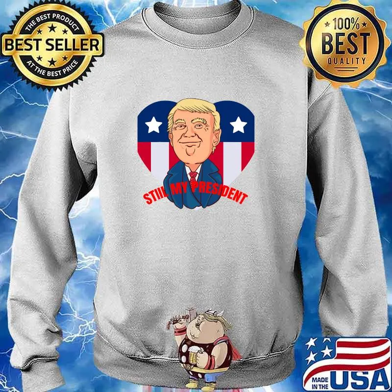 Trump Is Still My President Election Heart American Flag Shirt Sweater