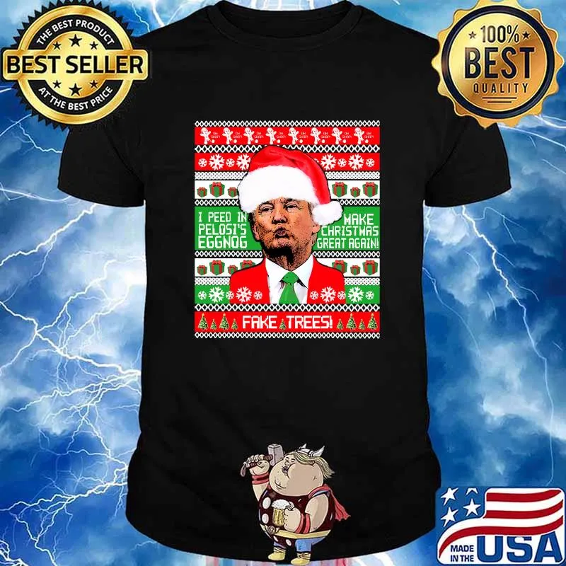 Trump Kiss Tacky Make Christmas Great Peed In Eggnog Fake Trees Shirt