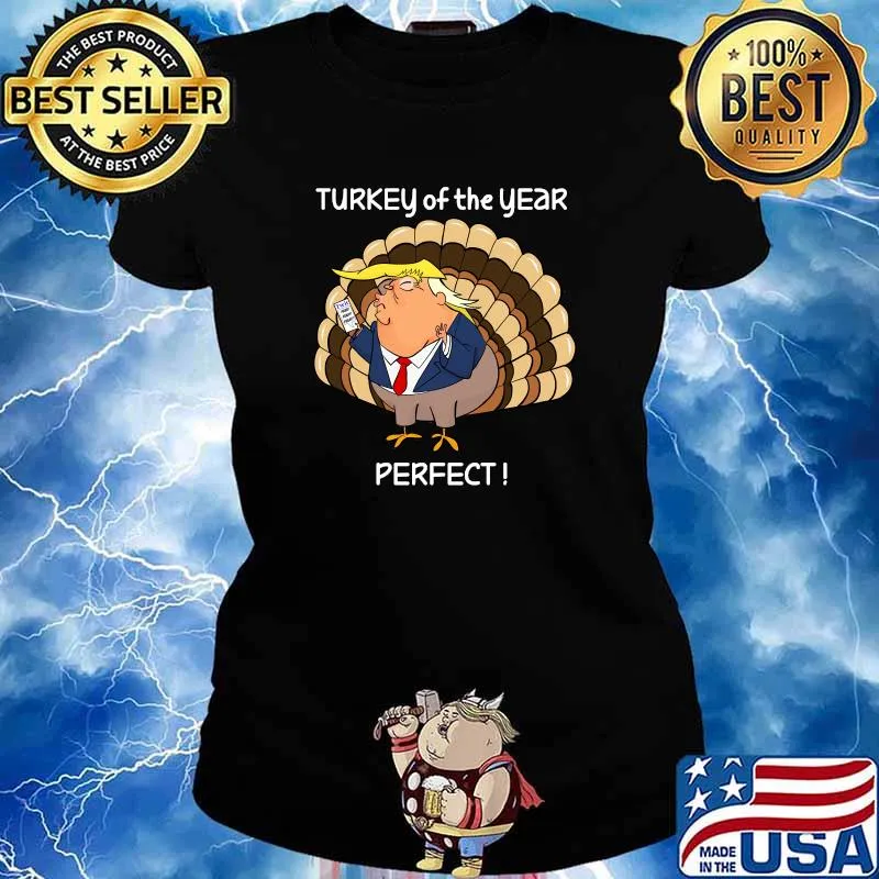 Turkey Of The Year Perfect Donald Trump Thanksgiving Shirt Ladies tee