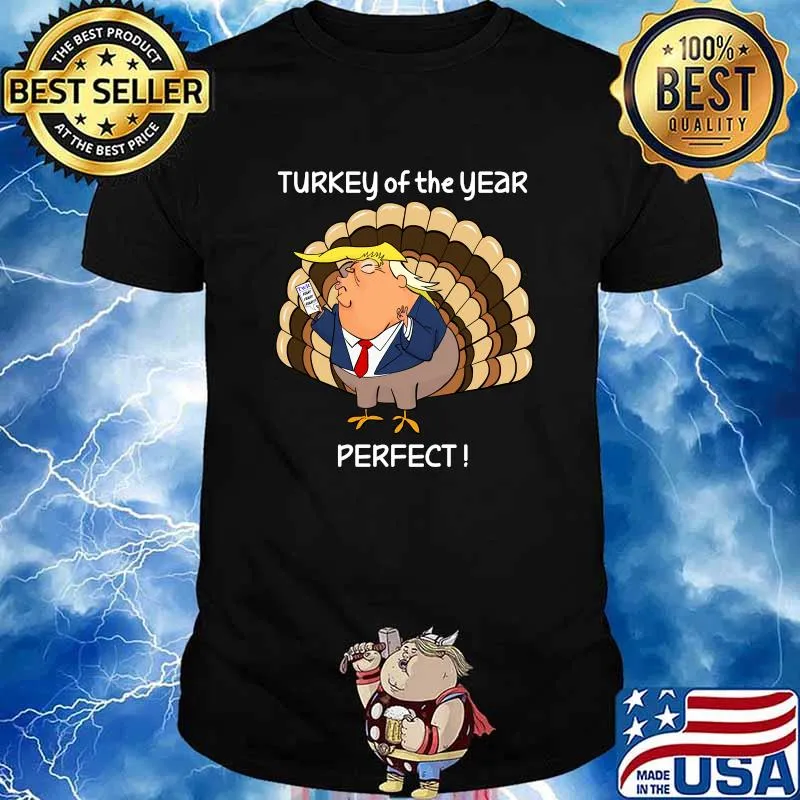 Turkey Of The Year Perfect Donald Trump Thanksgiving Shirt