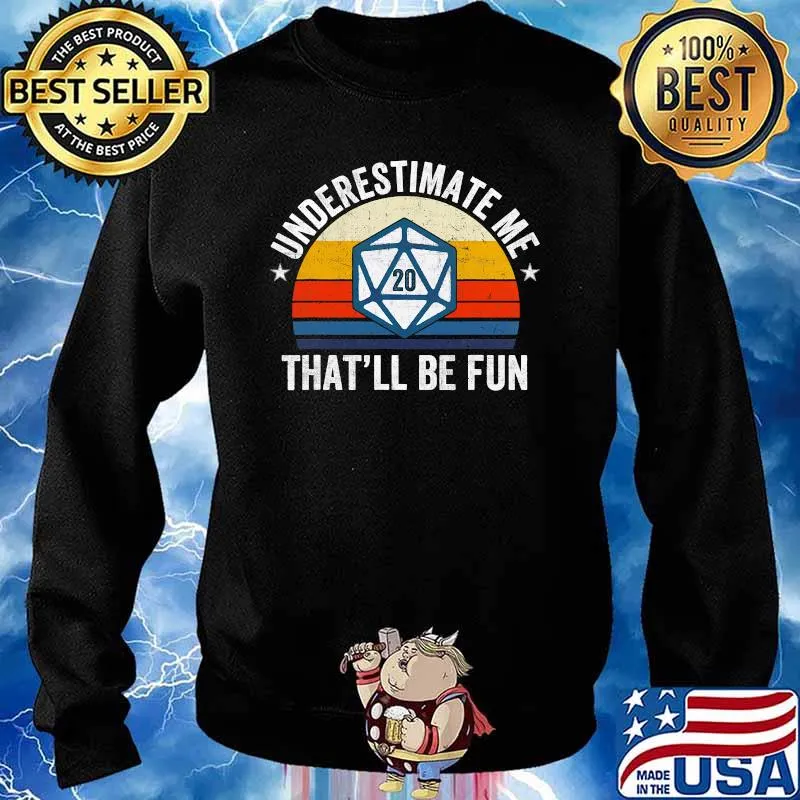 Underestimate Me That'll Be Fun Dice D20 Rpg Gamer Vintage Shirt Sweater