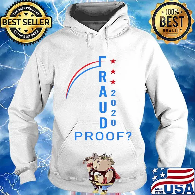 US Election 2020 Fraud Proof Shirt Hoodie