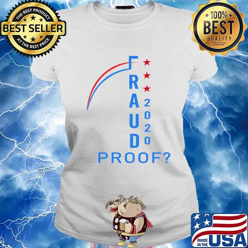 US Election 2020 Fraud Proof Shirt Ladies tee