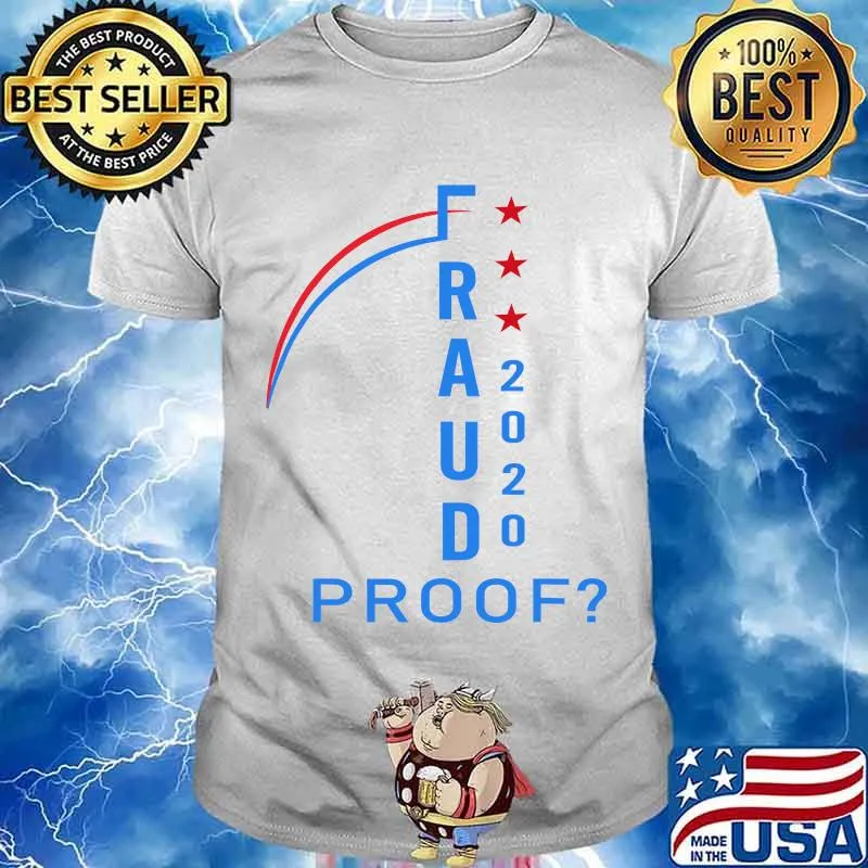US Election 2020 Fraud Proof Shirt