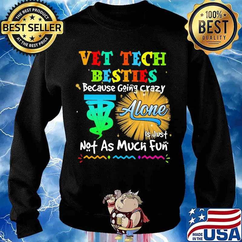Vet Tech Besties Because Going Crazy Alone Not As Much Fun Shirt Sweater