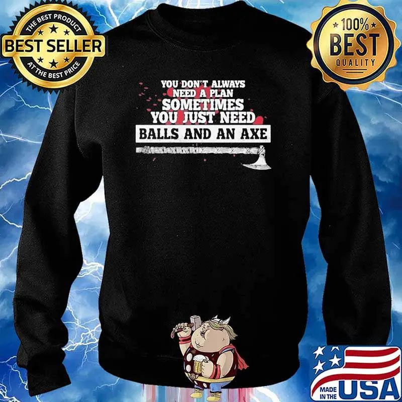 Viking you don't always need a plan sometimes you just need balls and an axe s Sweater