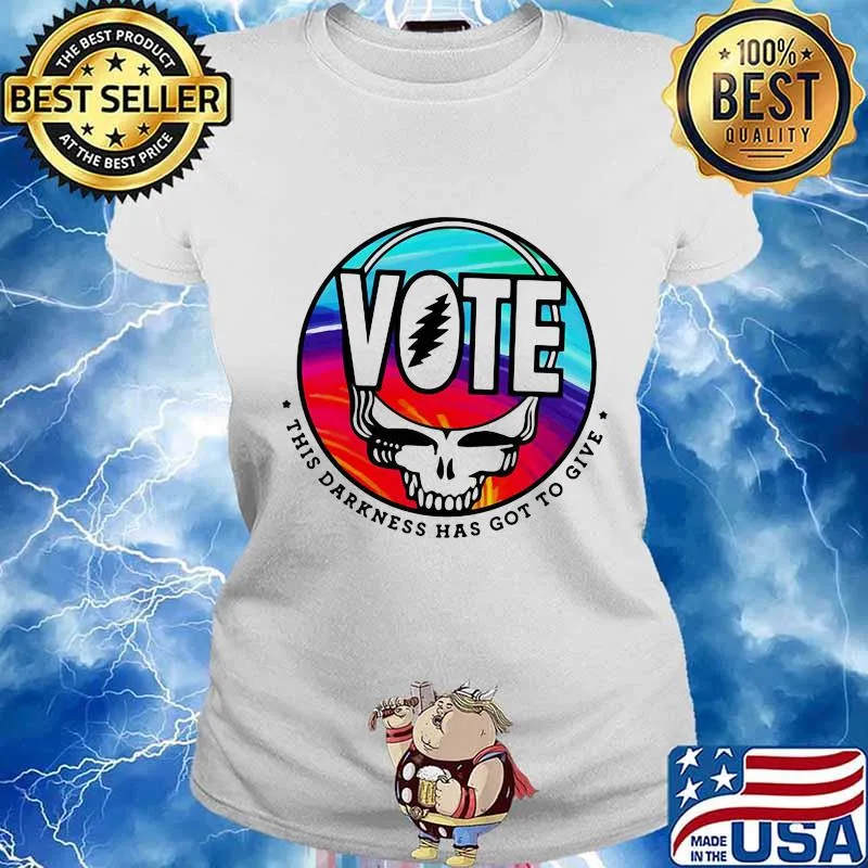 Vote This Darkness Has Got To Give Skull Greatful Dead Shirt Ladies tee