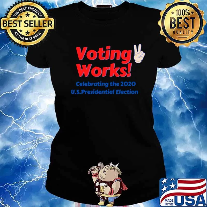 Voting Works Celebrating The 2020 Us Presidential Election Shirt Ladies tee