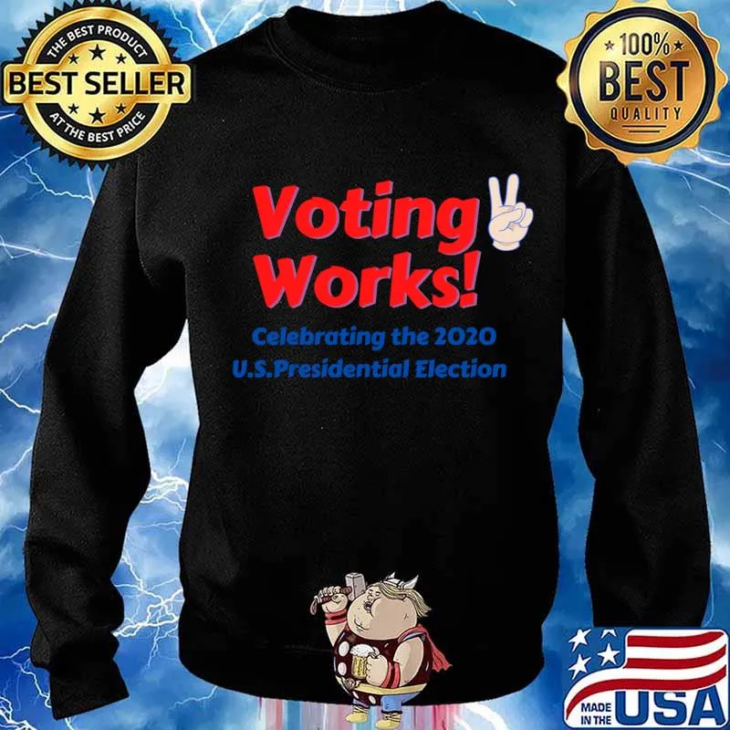 Voting Works Celebrating The 2020 Us Presidential Election Shirt Sweater