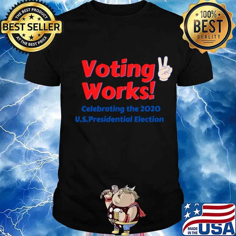 Voting Works Celebrating The 2020 Us Presidential Election Shirt