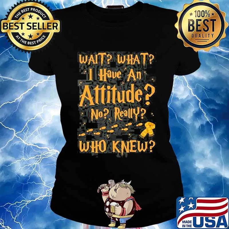 Wait Wait I Have An Atttitude No Really Who Knew Footsteps Shirt Ladies tee