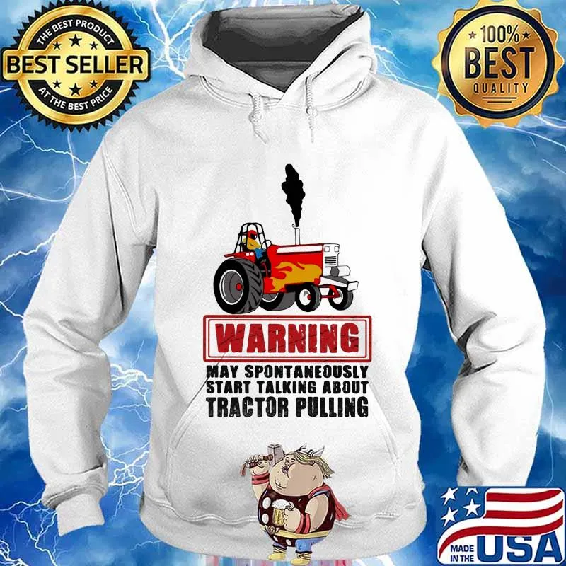 Warning May Spontaneously Start Talking About Tractor Pulling Car Plows Shirt Hoodie