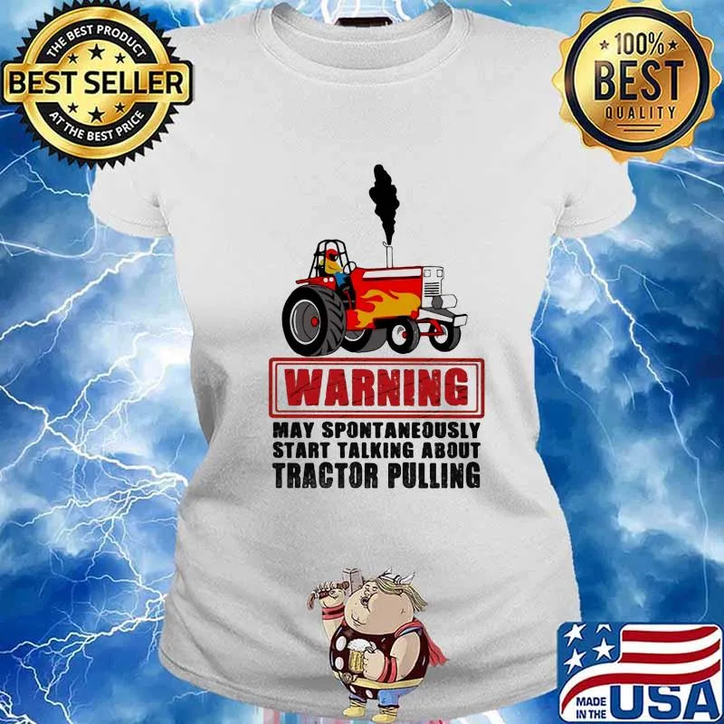 Warning May Spontaneously Start Talking About Tractor Pulling Car Plows Shirt Ladies tee