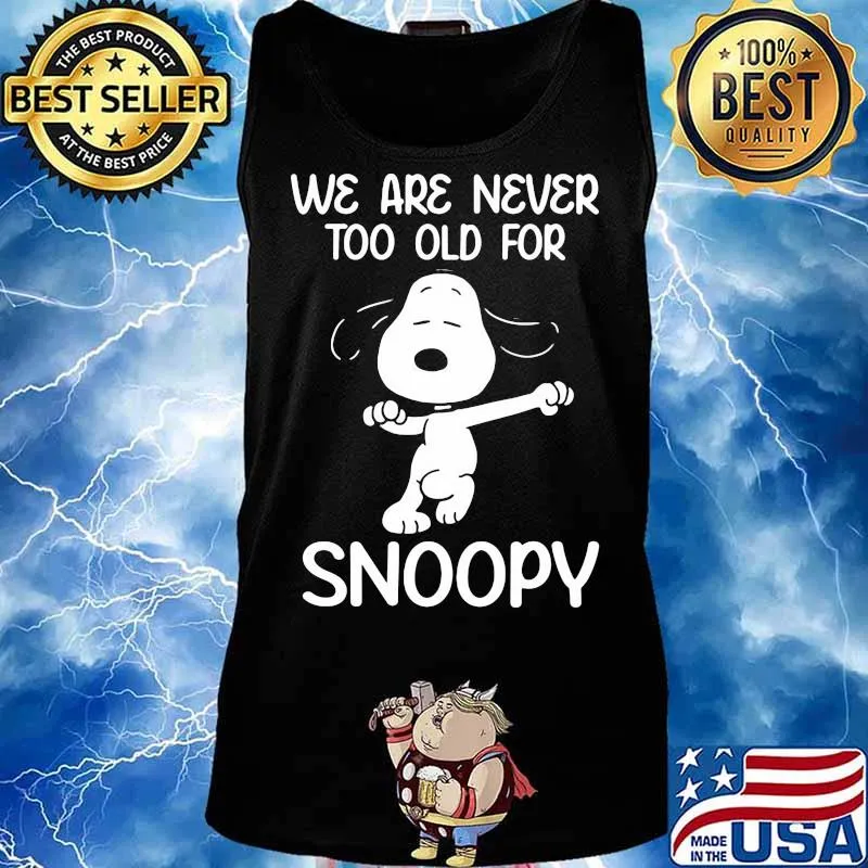 We Are Never Too Old For Snoopy Shirt Tank top
