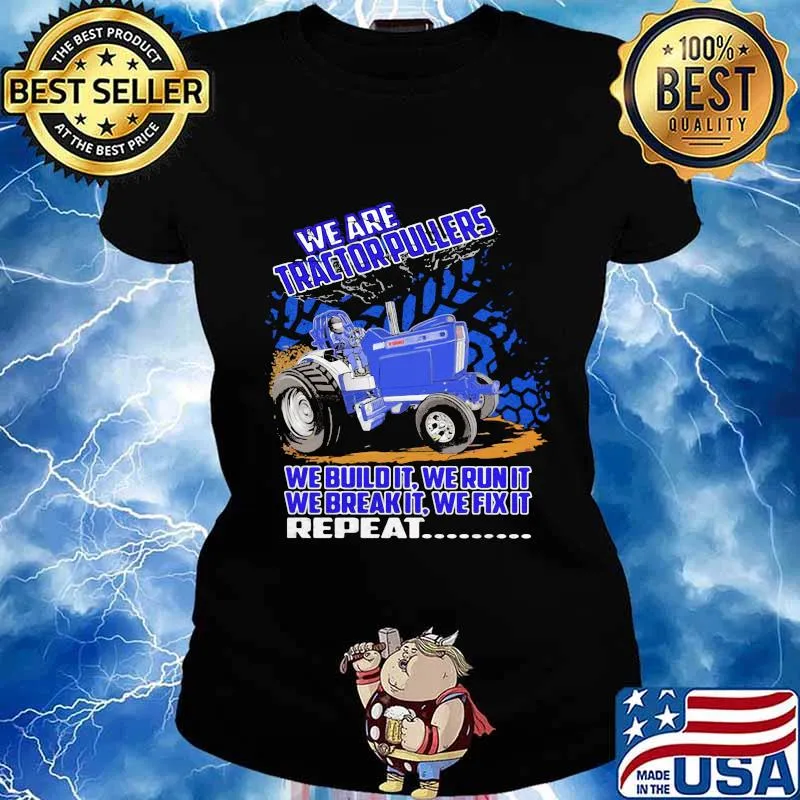 We Are Tractorpullers We Buildit We Run It We Break It We Fix It Shirt Ladies tee