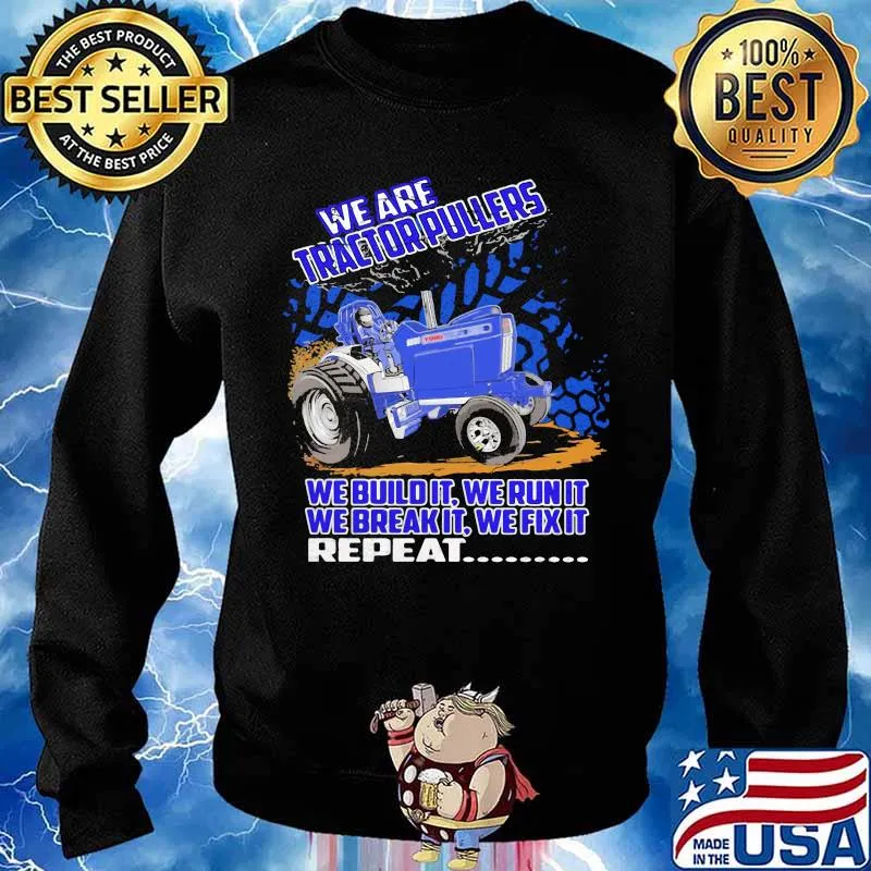 We Are Tractorpullers We Buildit We Run It We Break It We Fix It Shirt Sweater