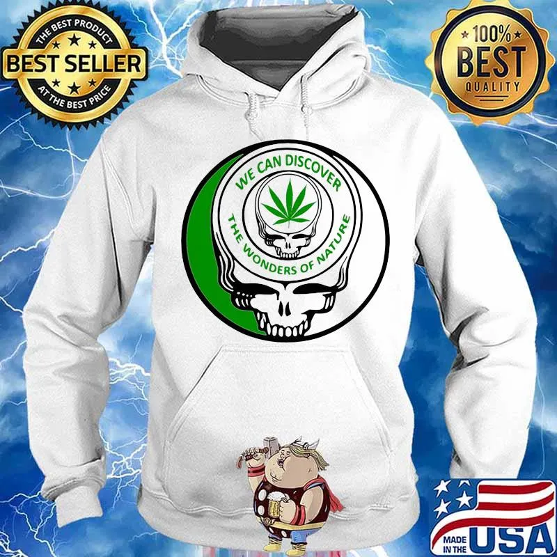 We Can Discover The Wonders Od Nature Skull Cannabis Shirt Hoodie
