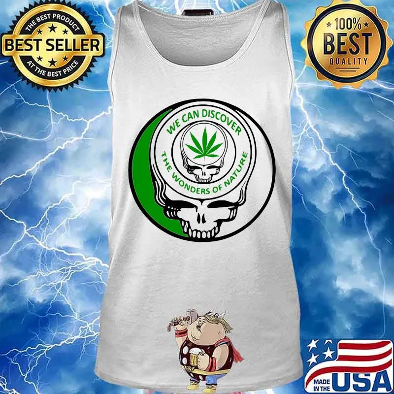 We Can Discover The Wonders Of Nature Dark Star Grateful Dead Steal Face Skull Cannabis Shirt Tank top