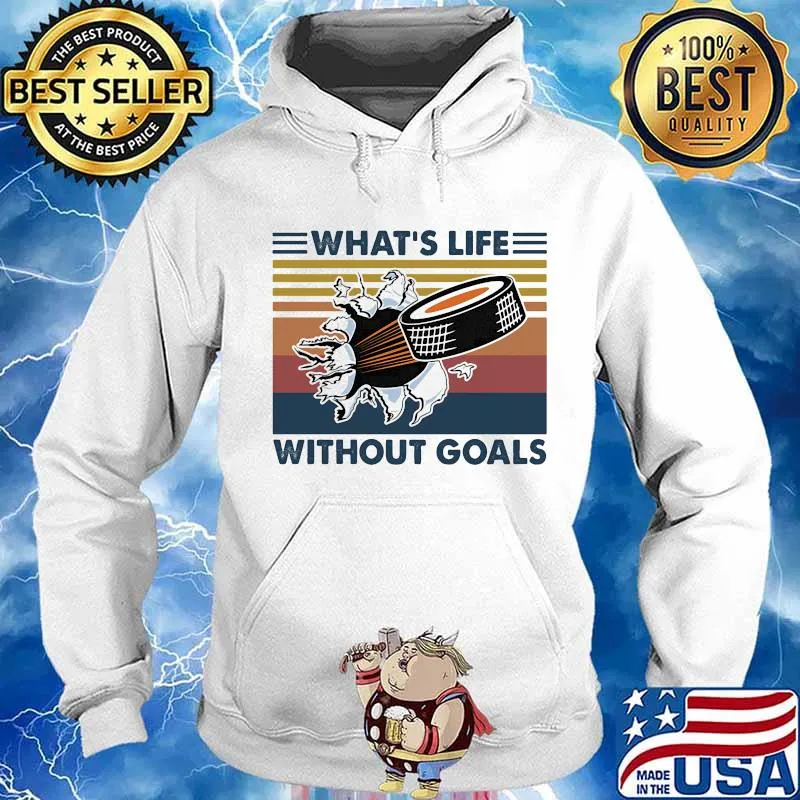What's Life Without Goals Hockey Vintage Shirt Hoodie