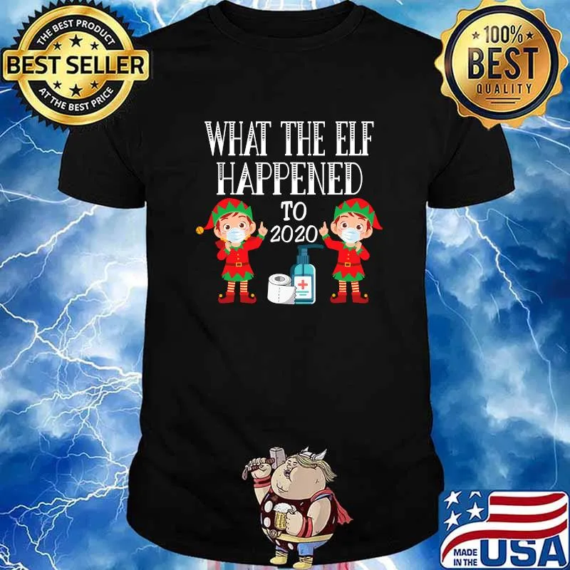 What The Elf Happened To 2020 Mask Covid Christmas 2020 Shirt