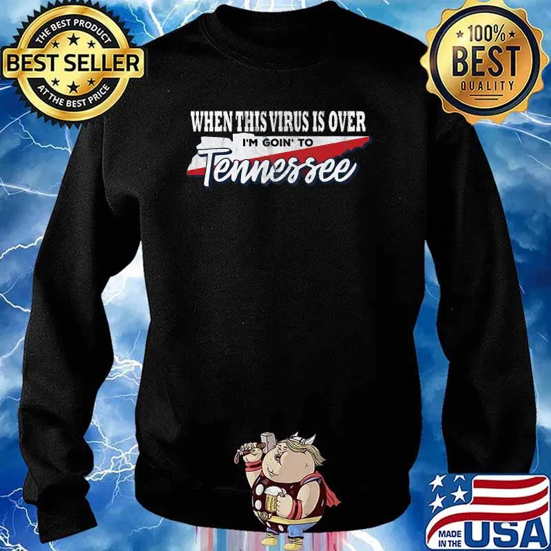 When This Virus Is Over I'm Going To Tennessee Shirt Sweater