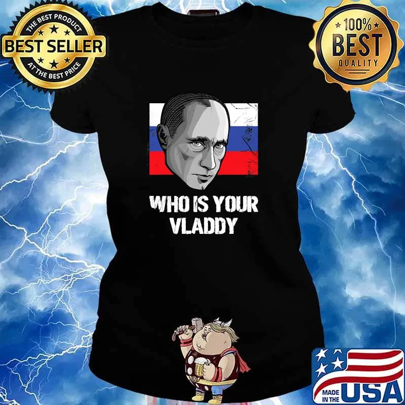 Who Is Your Vladdy Russia Political Vladimir Putin Flag Shirt Ladies tee