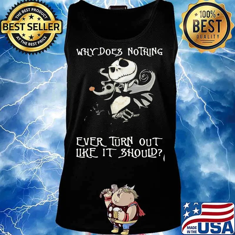 Why Does Nothing Ever Turn Out Like It Should Jack Skelington Shirt Tank top
